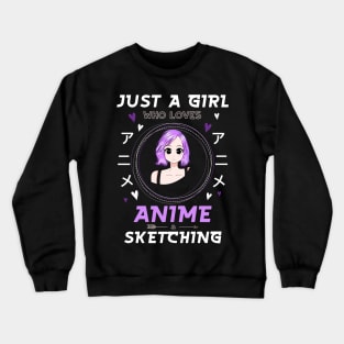 Just a girl who loves Anime and Sketching Crewneck Sweatshirt